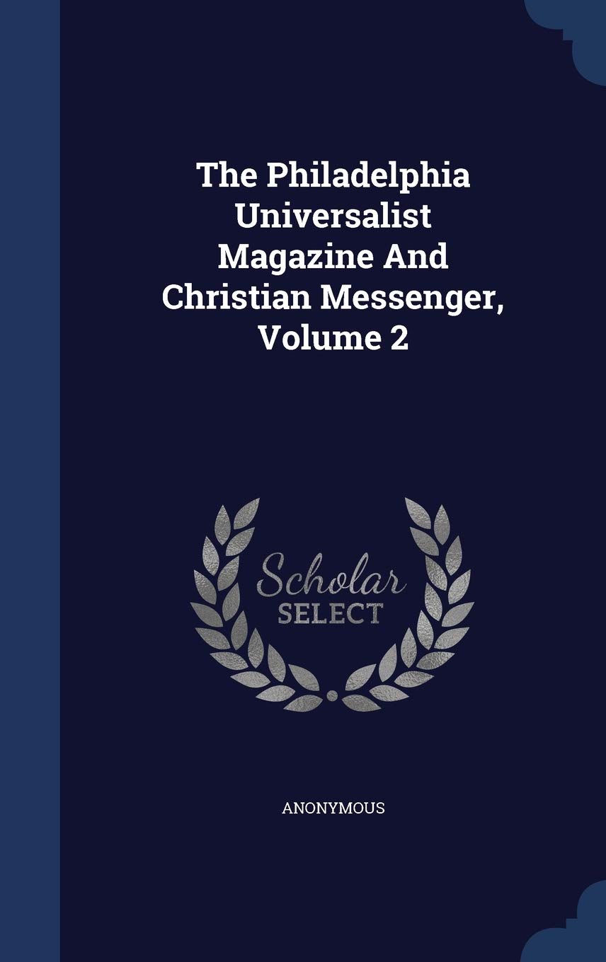 The Philadelphia Universalist Magazine And Christian Messenger, Volume 2 Politics & History