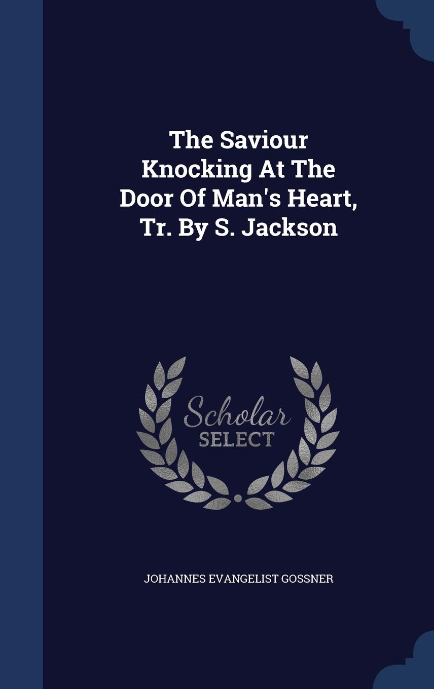 The Saviour Knocking At The Door Of Man's Heart, Tr. By S. Jackson Politics & History