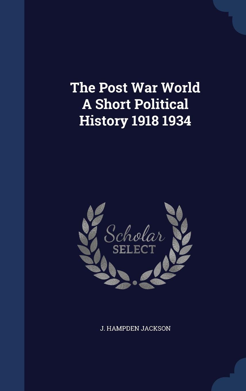 The Post War World a Short Political History 1918 1934 Politics & History