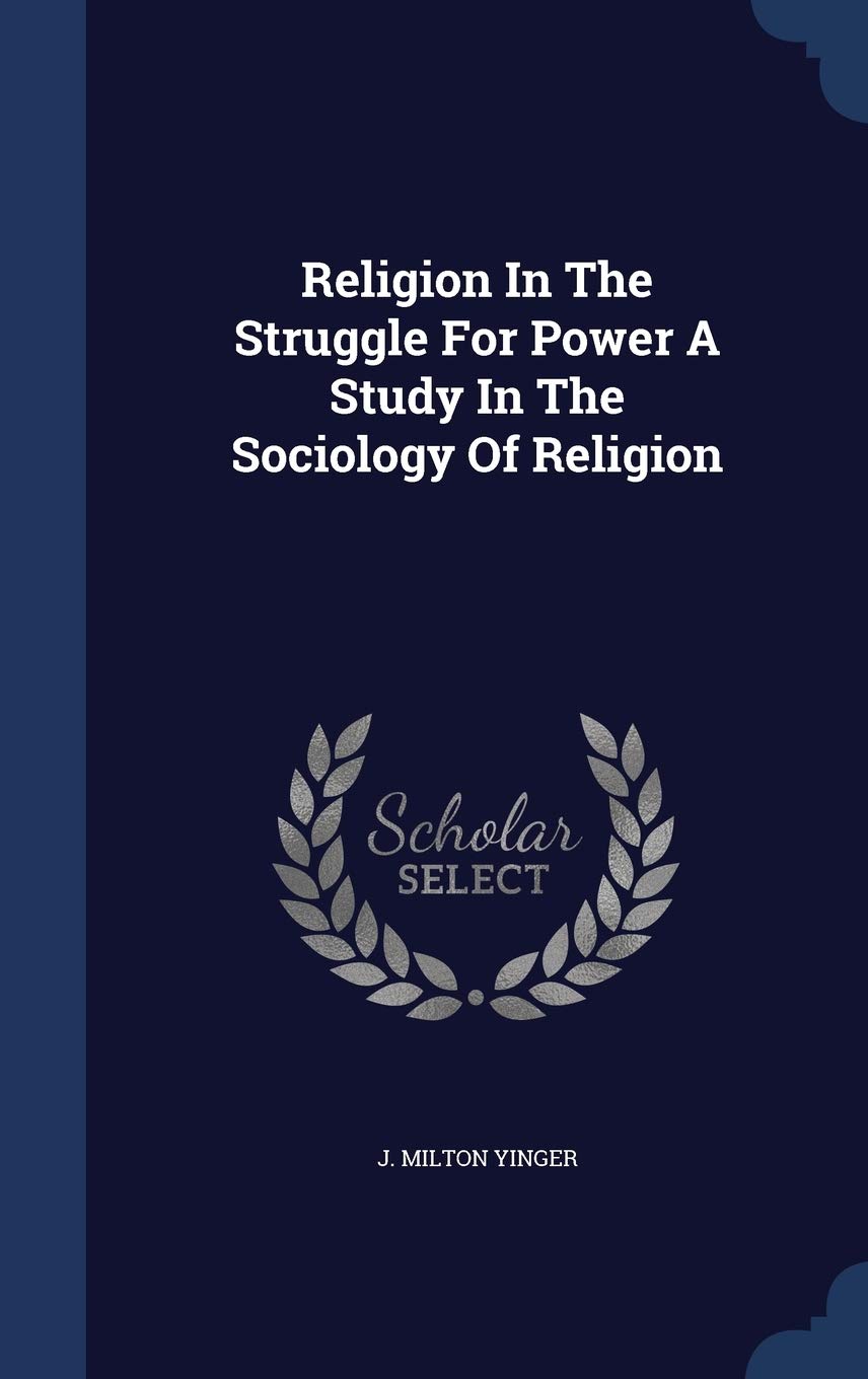 Religion in the Struggle for Power a Study in the Sociology of Religion Politics & History