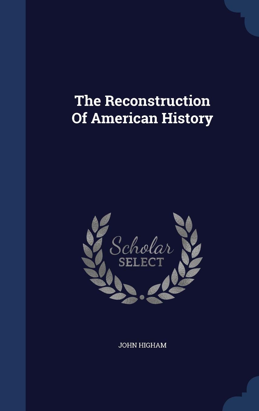 The Reconstruction of American History Politics & History