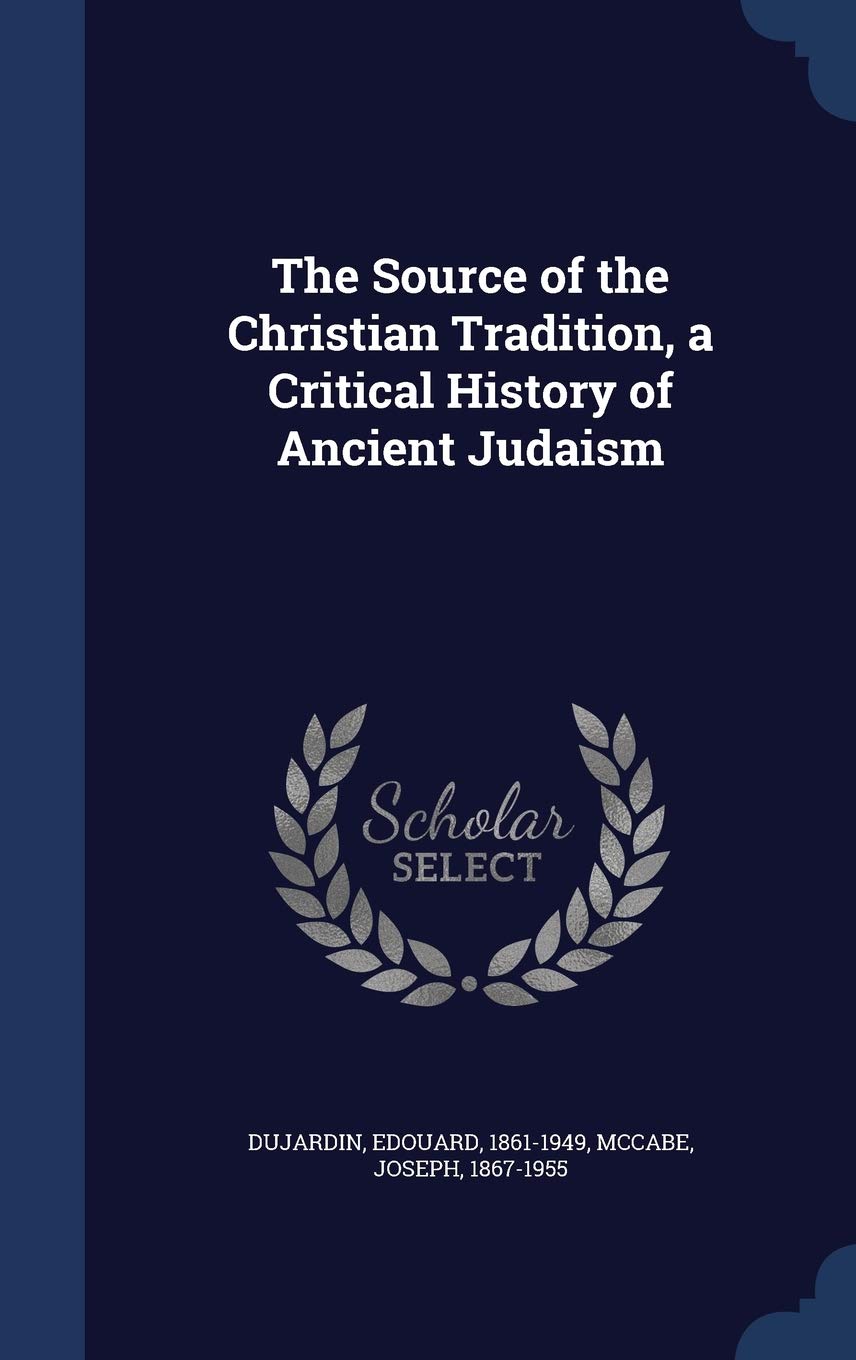 The Source of the Christian Tradition, a Critical History of Ancient Judaism Politics & History