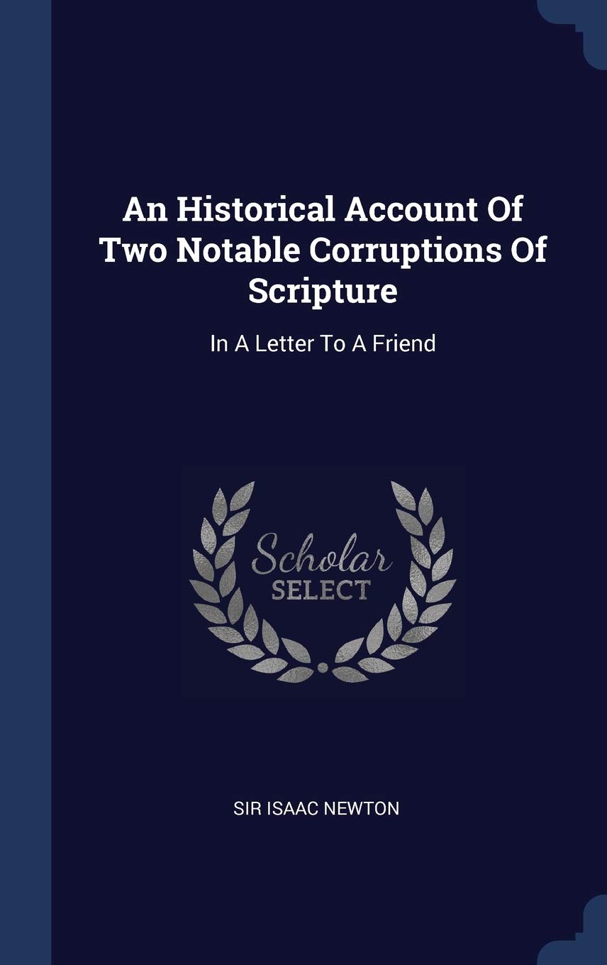 An Historical Account Of Two Notable Corruptions Of Scripture: In A Letter To A Friend Contemporary literature