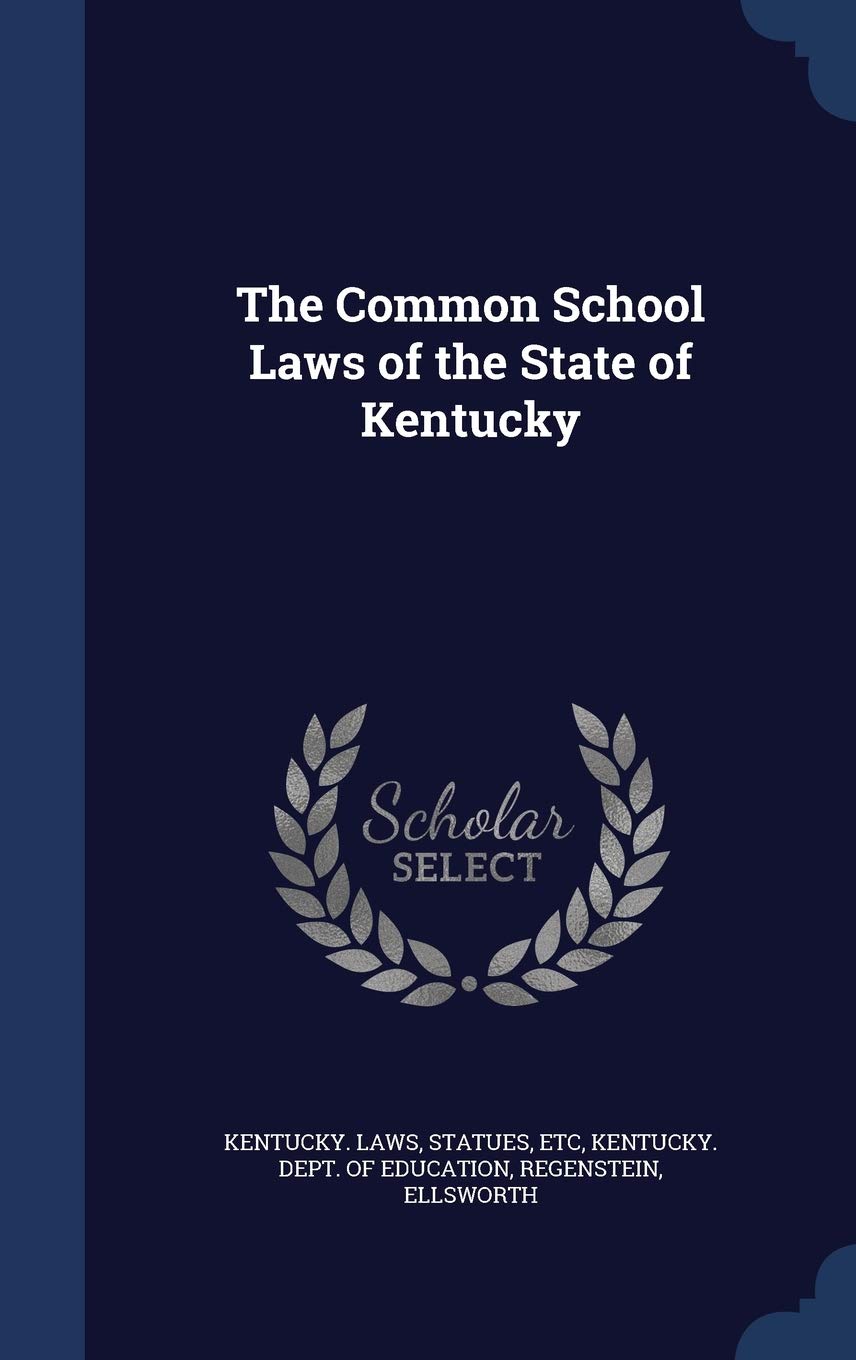 The Common School Laws of the State of Kentucky Politics & History