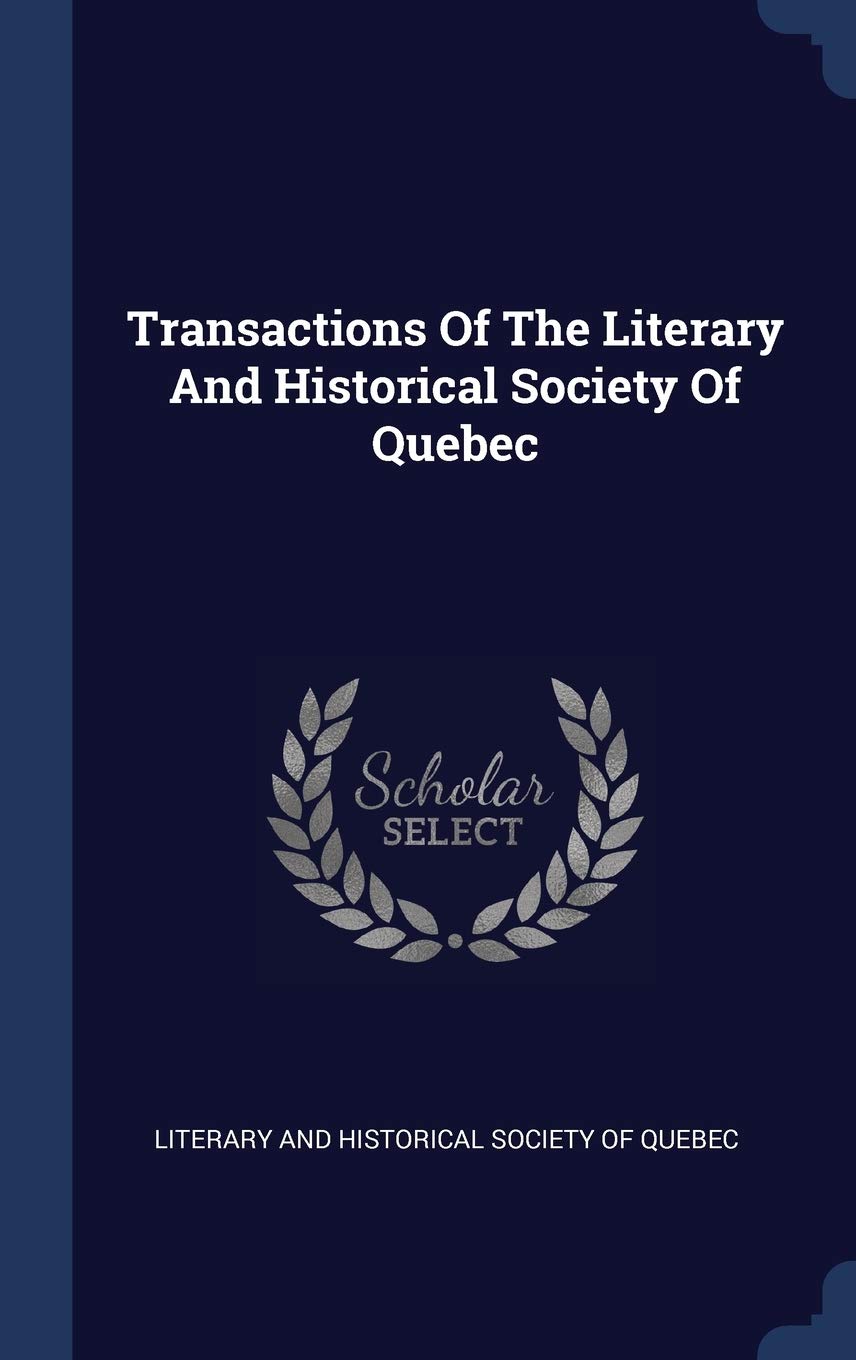 Transactions Of The Literary And Historical Society Of Quebec book