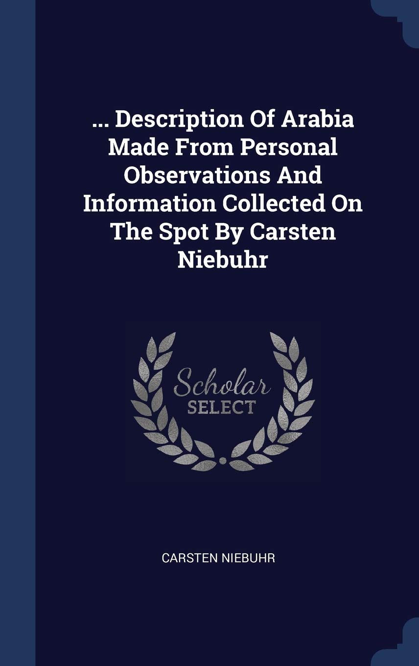 ... Description Of Arabia Made From Personal Observations And Information Collected On The Spot By Carsten Niebuhr Politics & History