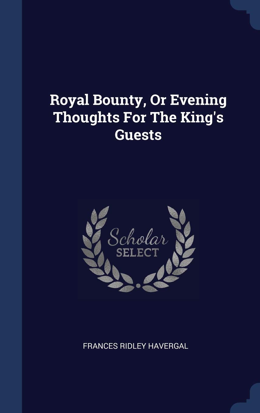 Royal Bounty, Or Evening Thoughts For The King's Guests book