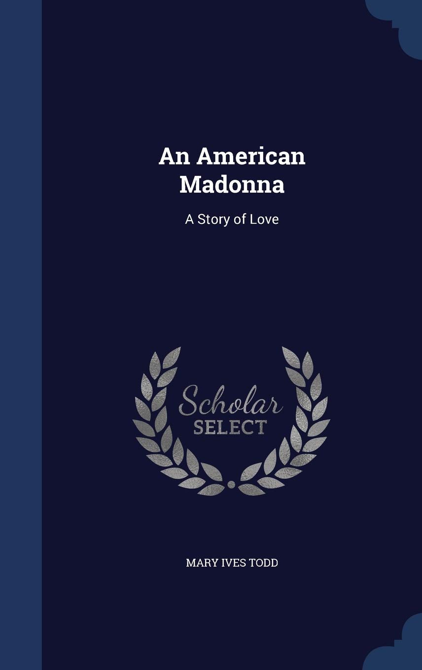 An American Madonna: A Story of Love Politics & History