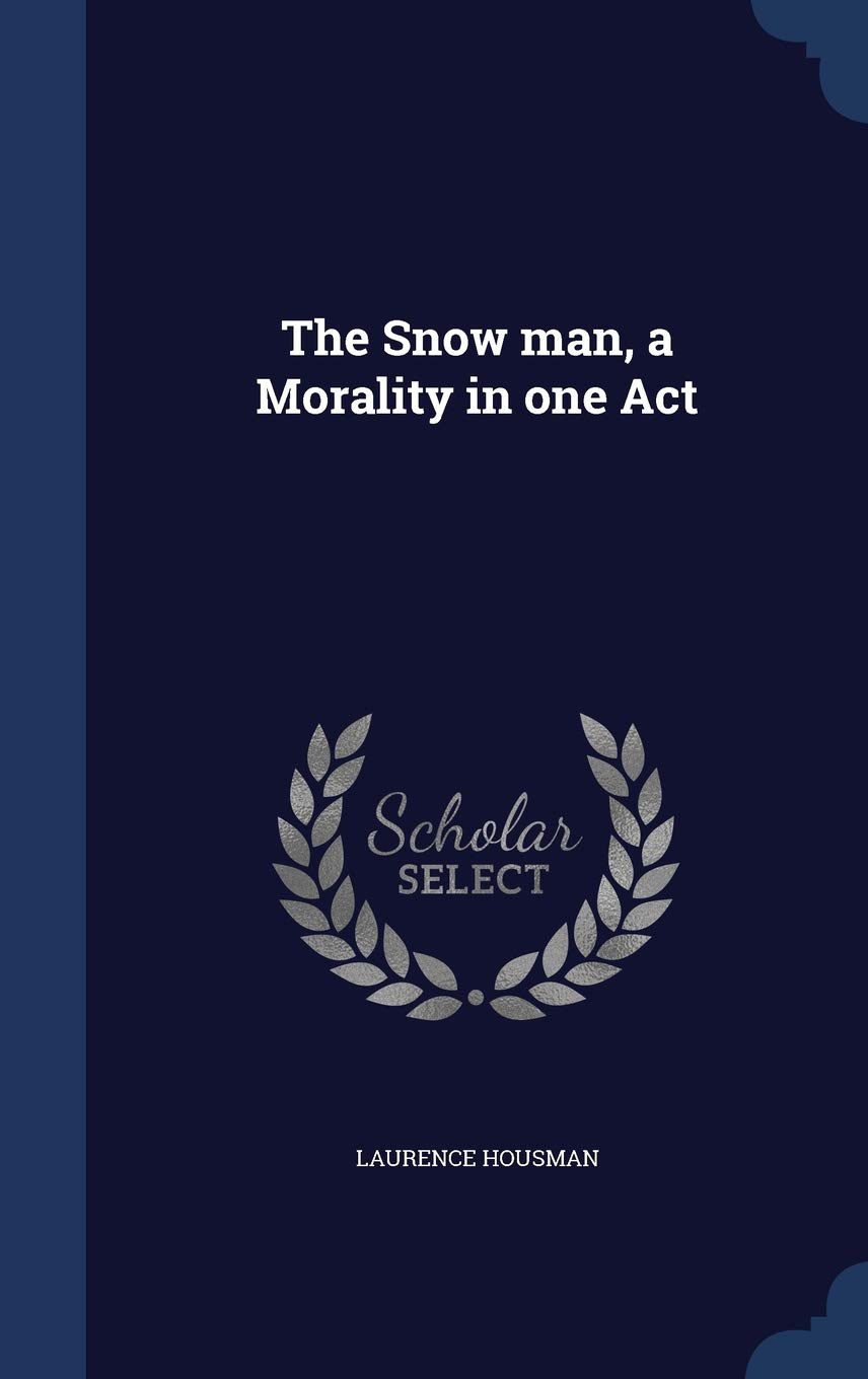 The Snow man, a Morality in one Act Politics & History