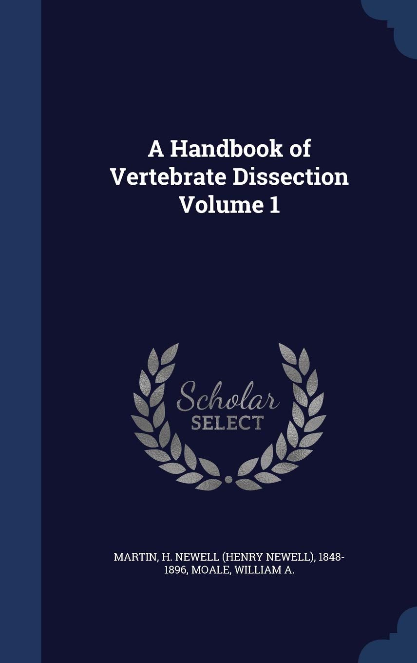 A Handbook of Vertebrate Dissection Volume 1 Politics & History