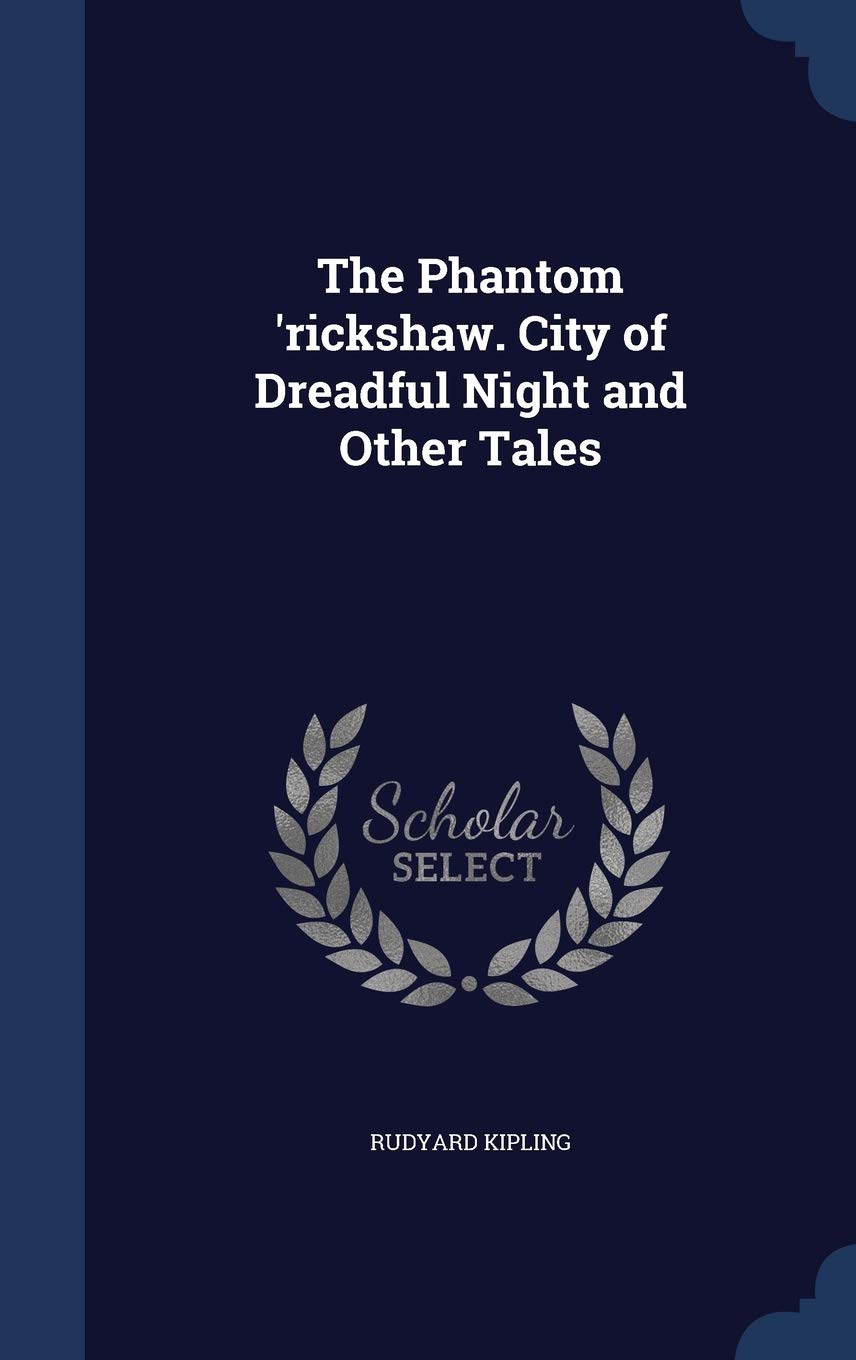 The Phantom 'rickshaw. City of Dreadful Night and Other Tales Politics & History