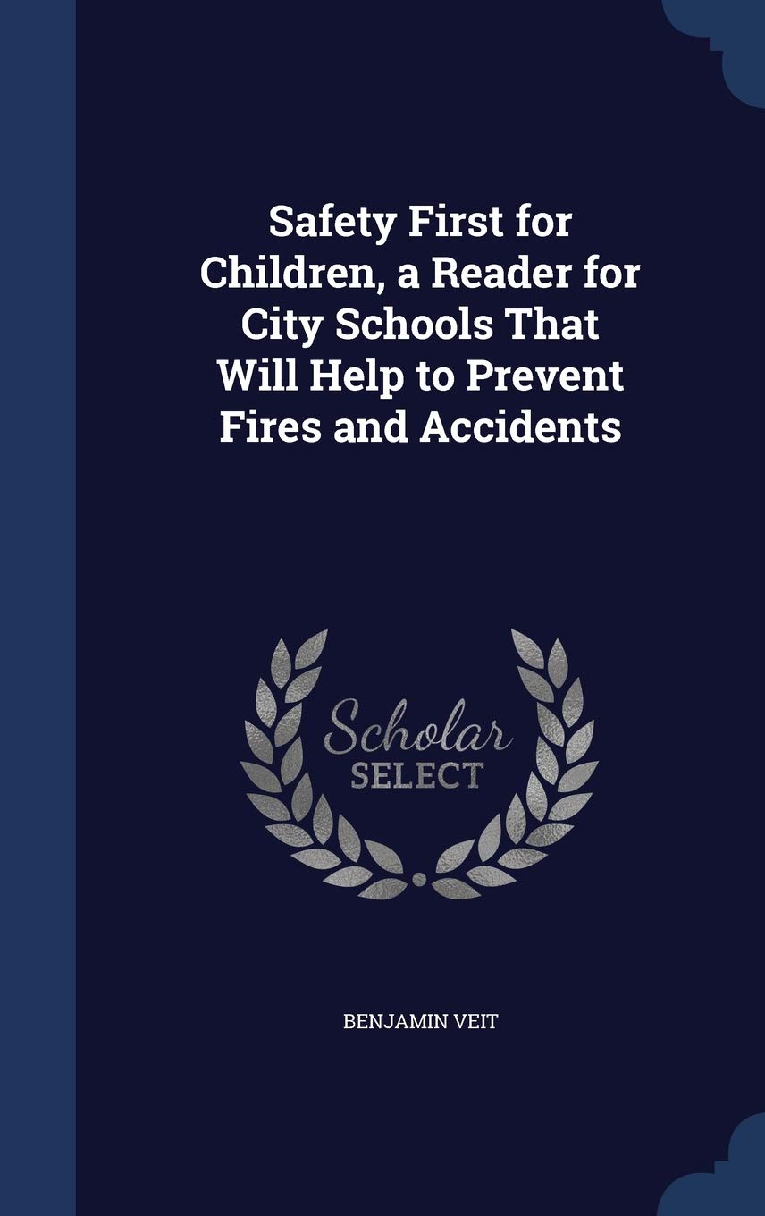Safety First for Children, a Reader for City Schools That Will Help to Prevent Fires and Accidents Politics & History
