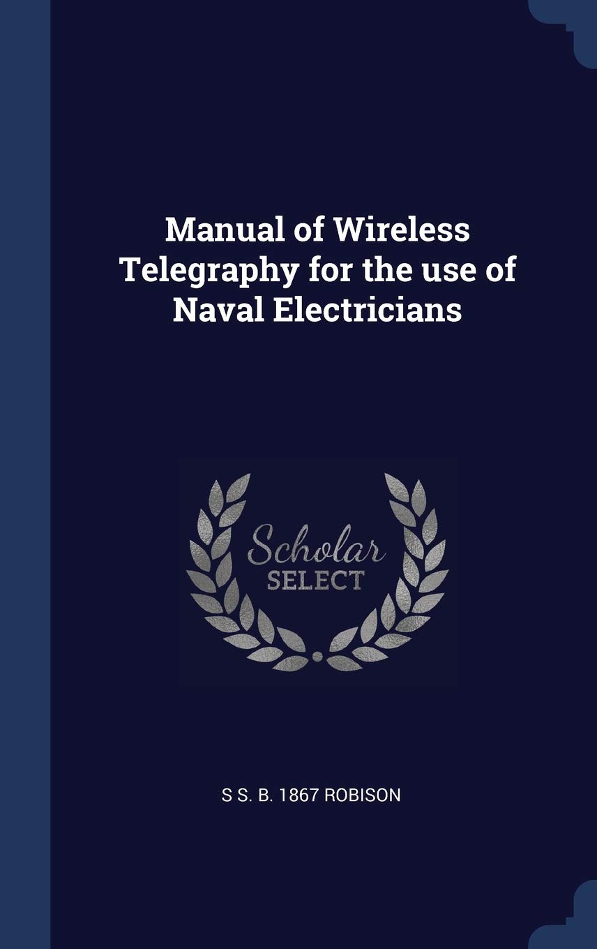 Manual of Wireless Telegraphy for the use of Naval Electricians Politics & History