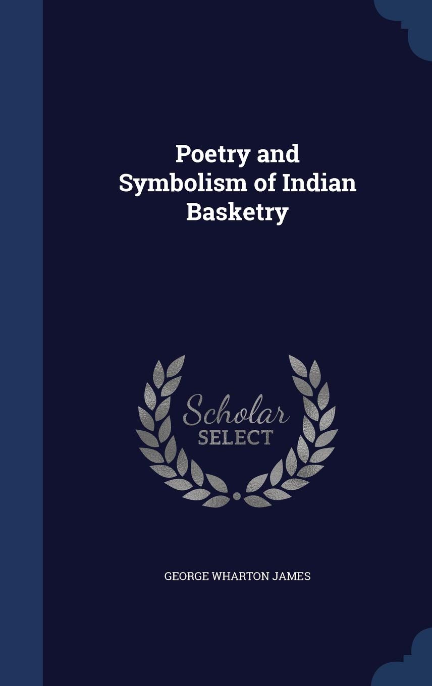 Poetry and Symbolism of Indian Basketry Politics & History