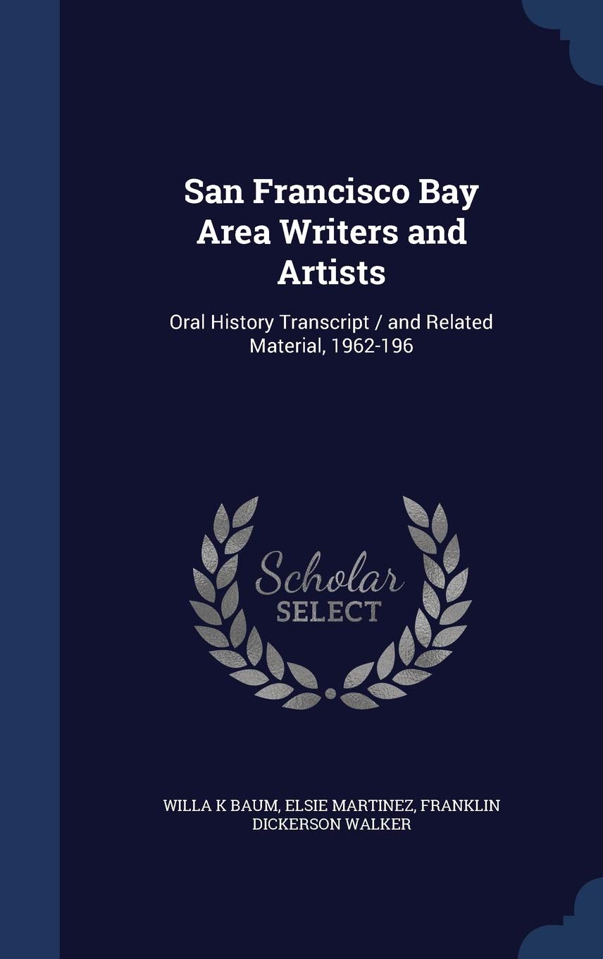 San Francisco Bay Area Writers and Artists: Oral History Transcript / And Related Material, 1962-196 Politics & History