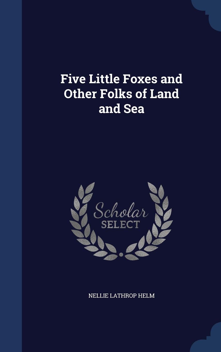 Five Little Foxes and Other Folks of Land and Sea Politics & History
