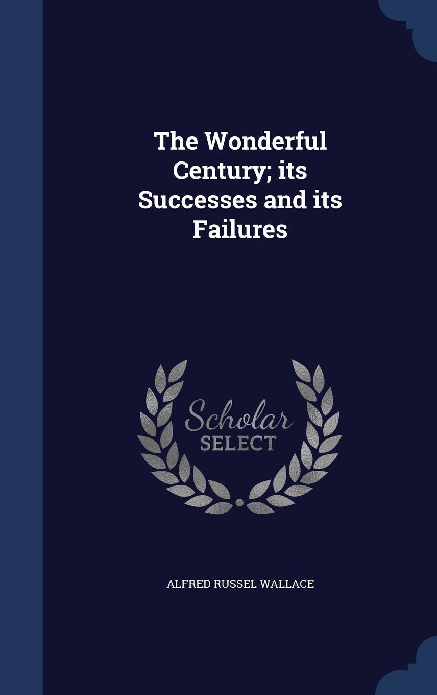 The Wonderful Century; its Successes and its Failures Politics & History