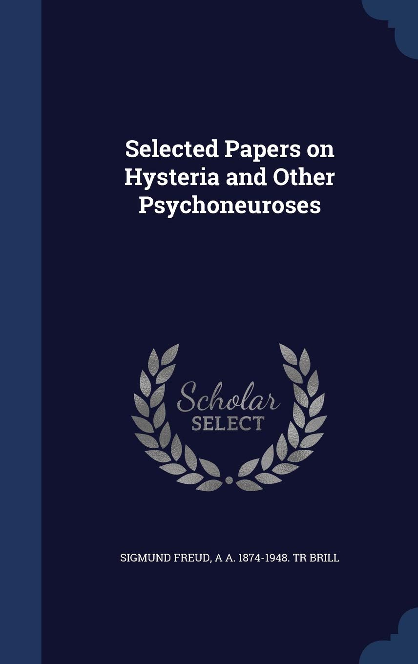 Selected Papers on Hysteria and Other Psychoneuroses Politics & History