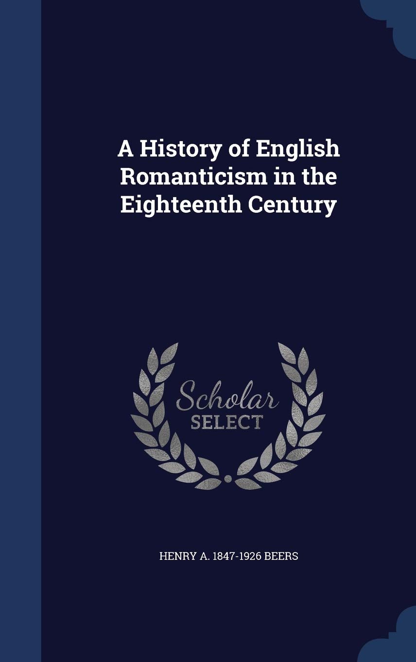 A History of English Romanticism in the Eighteenth Century Contemporary literature