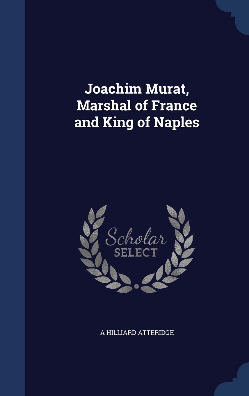 Joachim Murat, Marshal of France and King of Naples Politics & History
