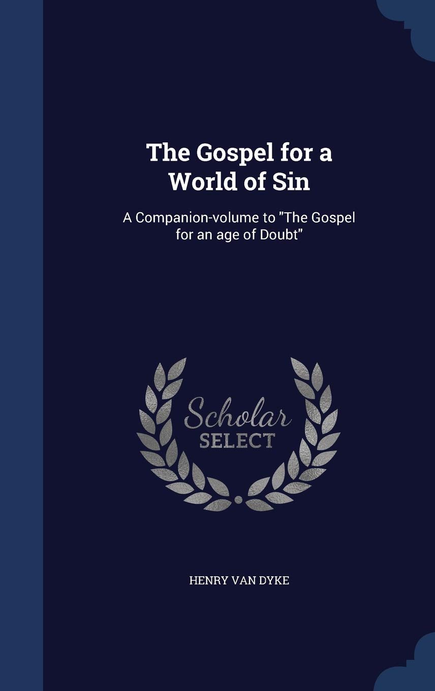 The Gospel for a World of Sin: A Companion-Volume to the Gospel for an Age of Doubt Philosophy