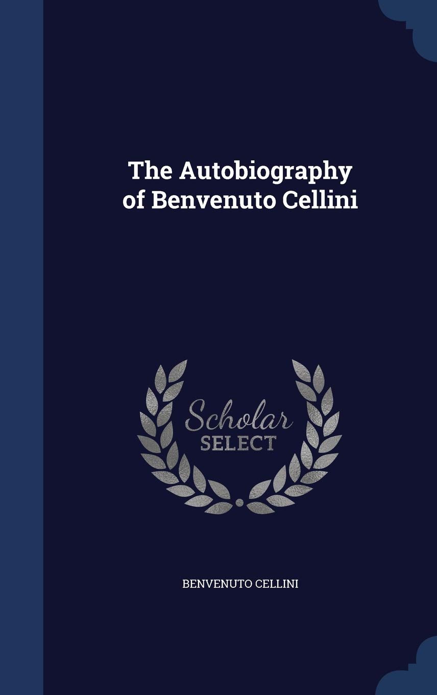 The Autobiography of Benvenuto Cellini Historical Fiction
