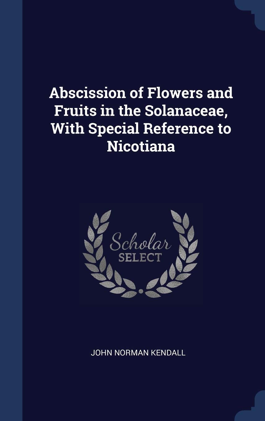 Abscission of Flowers and Fruits in the Solanaceae, With Special Reference to Nicotiana Politics & History
