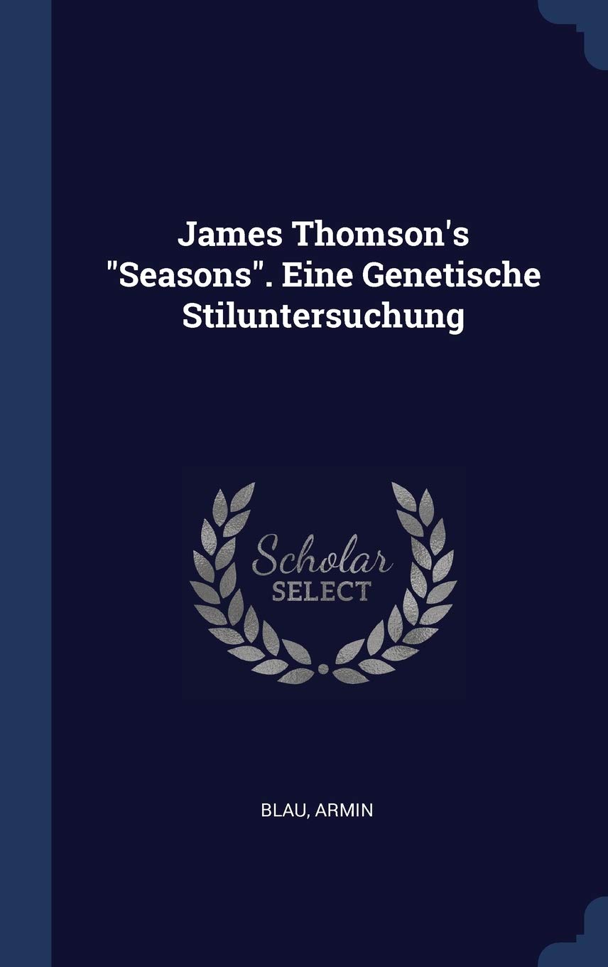 James Thomson's "Seasons". Eine Genetische Stiluntersuchung Politics & History