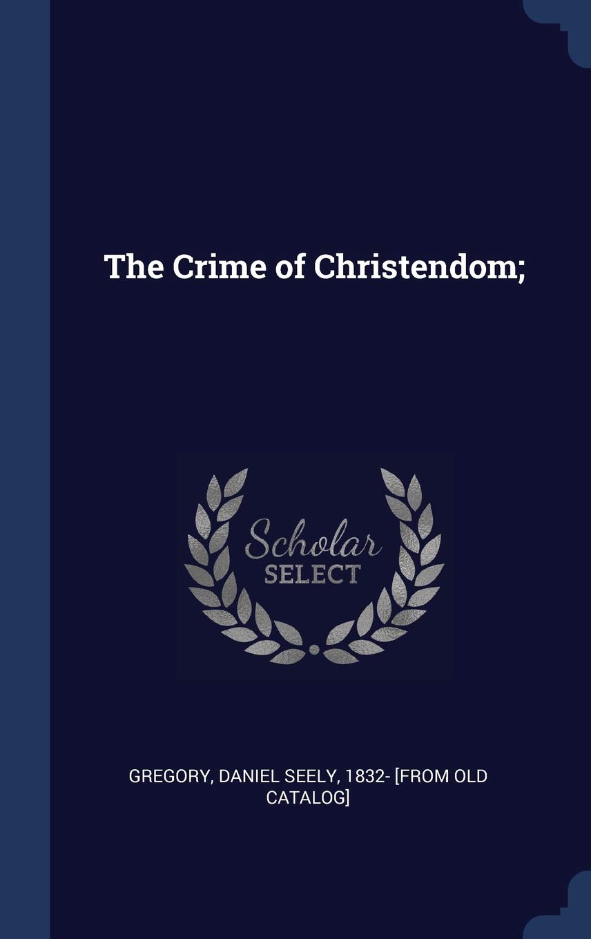 The Crime of Christendom; Politics & History