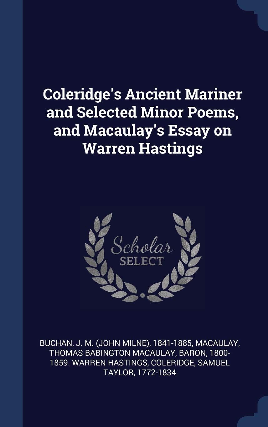 Coleridge's Ancient Mariner and Selected Minor Poems, and Macaulay's Essay on Warren Hastings Politics & History