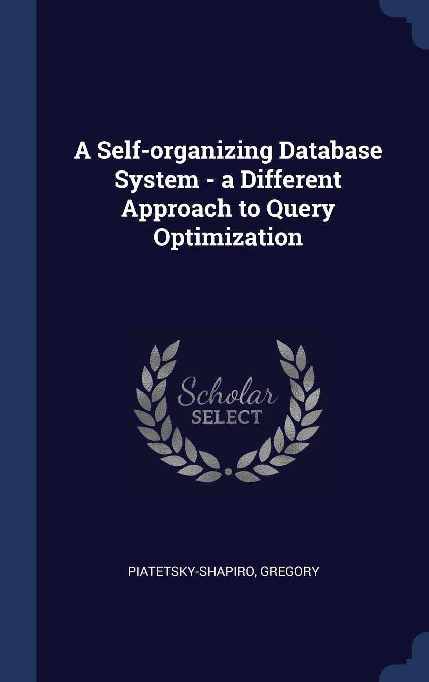 A Self-organizing Database System - a Different Approach to Query Optimization Mathematics