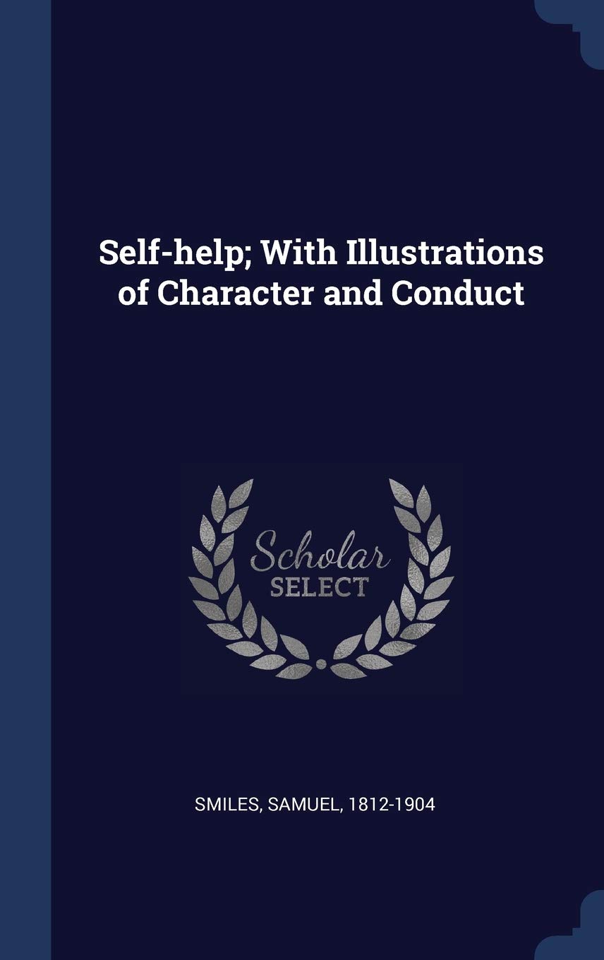 Self-help; With Illustrations of Character and Conduct Social Sciences