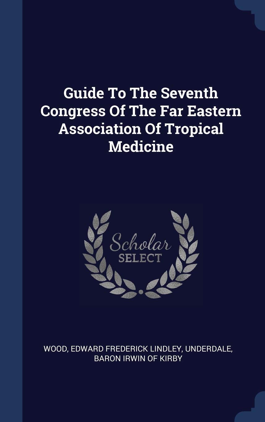 Guide To The Seventh Congress Of The Far Eastern Association Of Tropical Medicine Politics & History