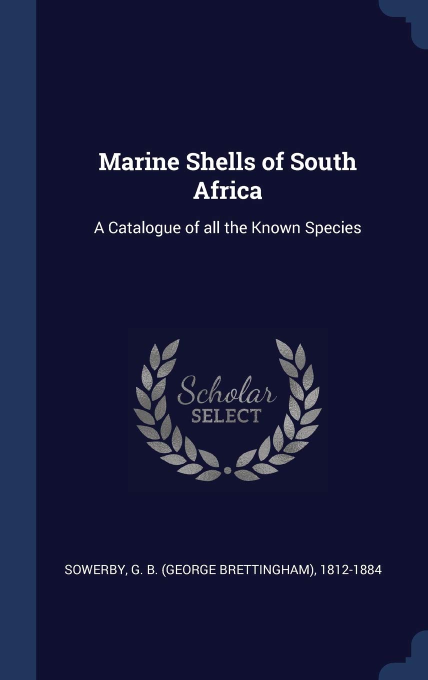 Marine Shells of South Africa: A Catalogue of all the Known Species Politics & History