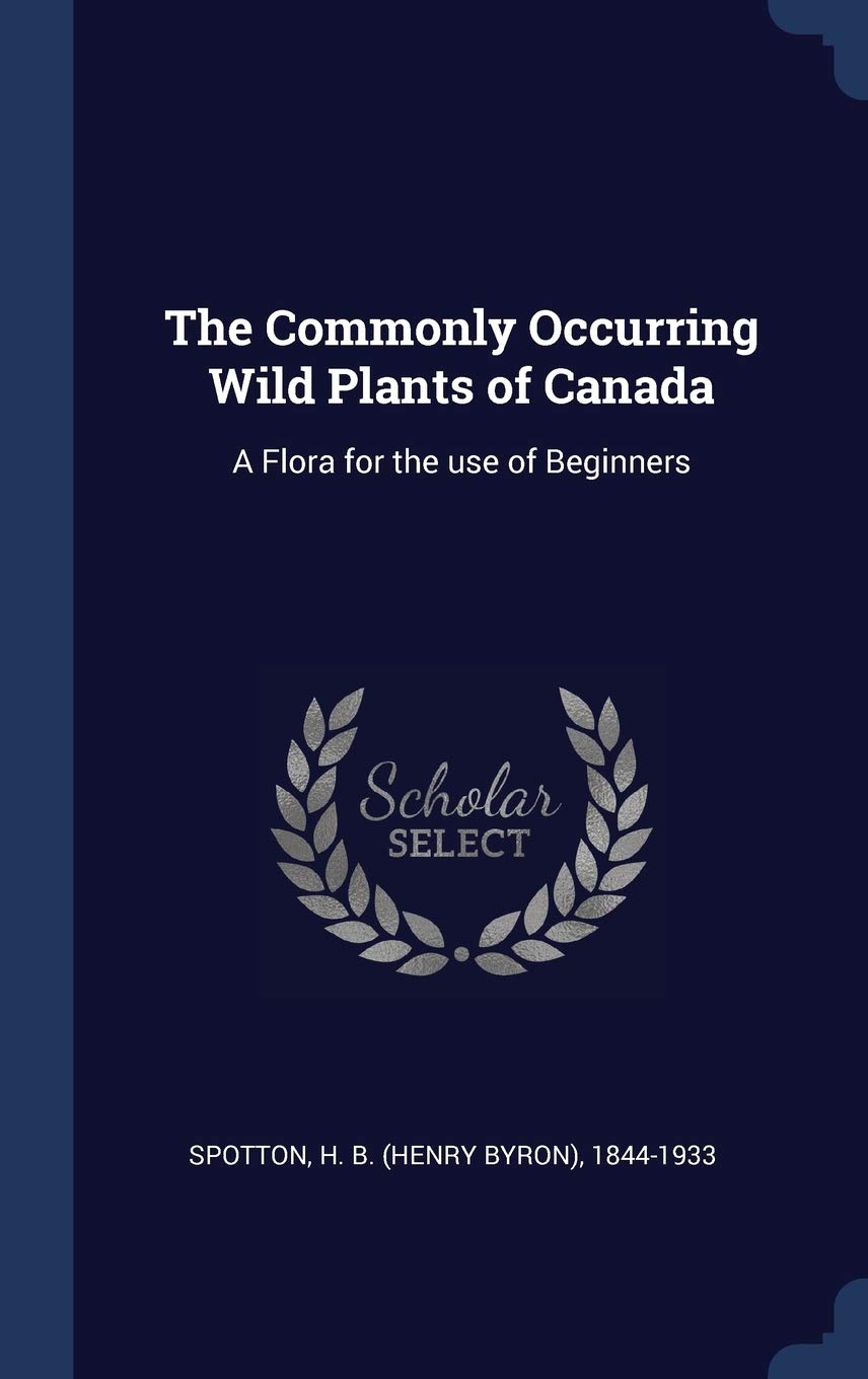 The Commonly Occurring Wild Plants of Canada: A Flora for the use of Beginners Politics & History