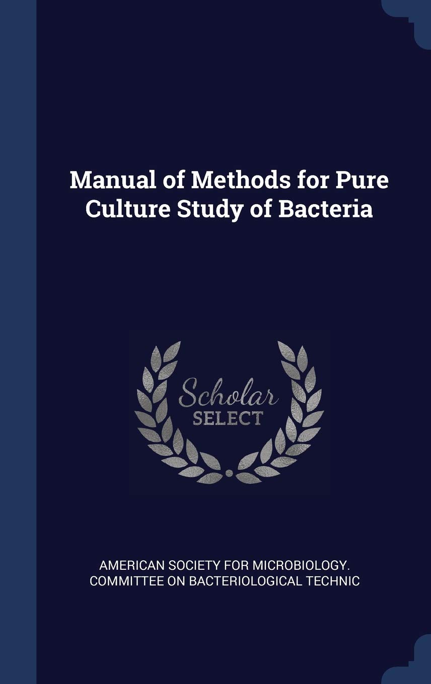 Manual of Methods for Pure Culture Study of Bacteria Politics & History