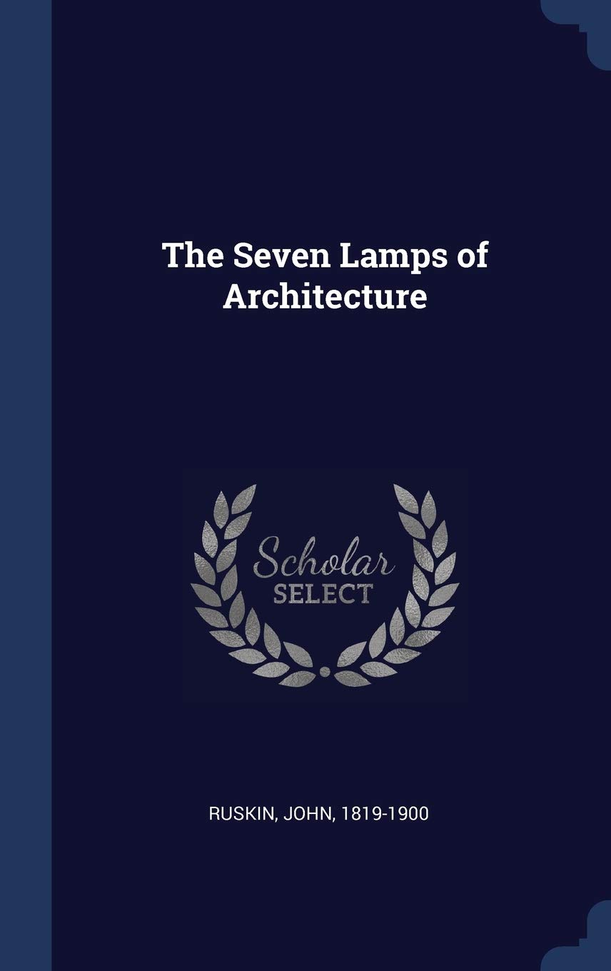 The Seven Lamps of Architecture Architecture