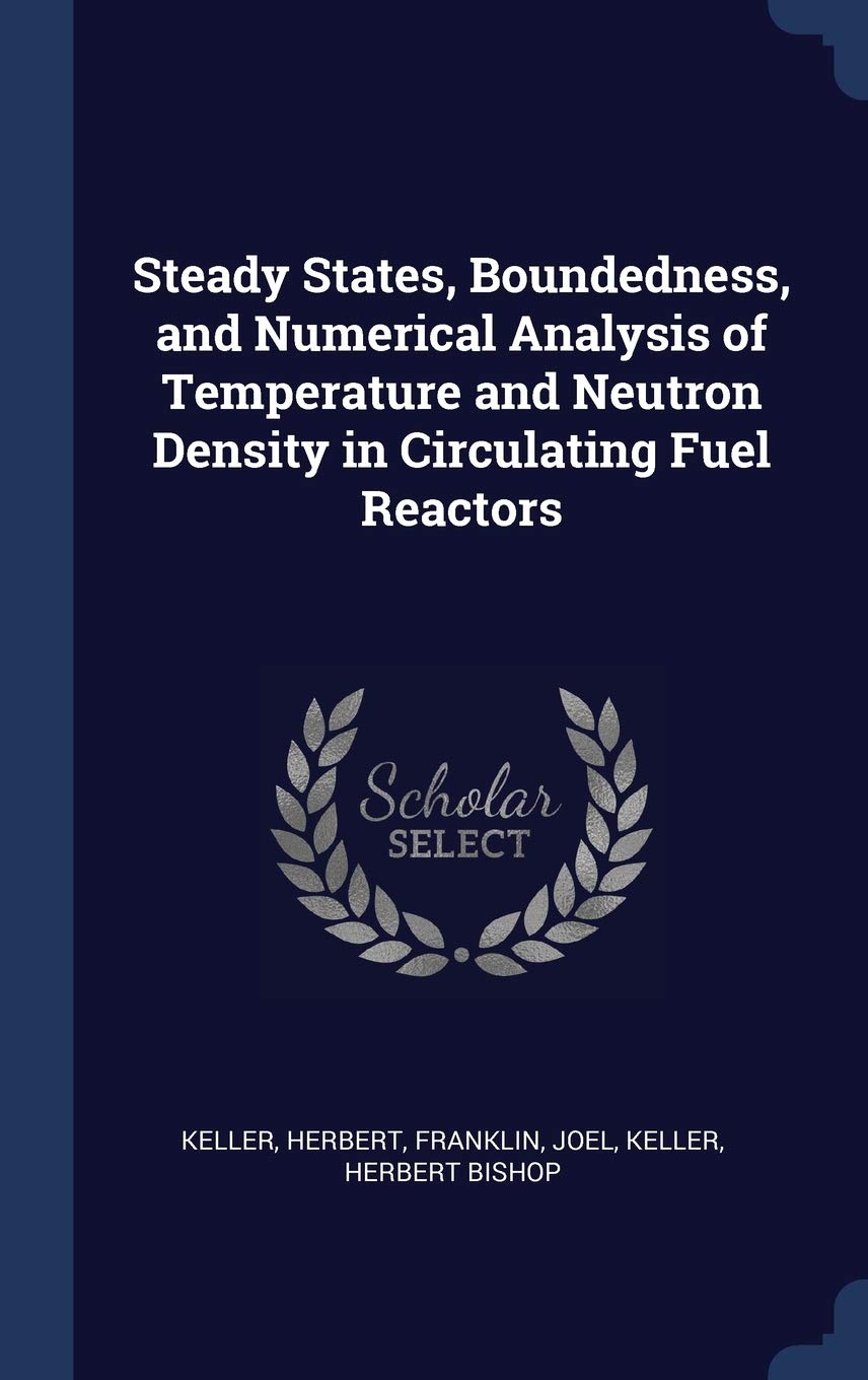Steady States, Boundedness, and Numerical Analysis of Temperature and Neutron Density in Circulating Fuel Reactors Politics & History