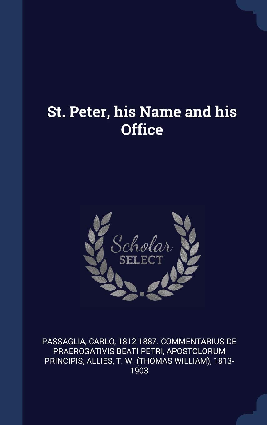 St. Peter, his Name and his Office Politics & History