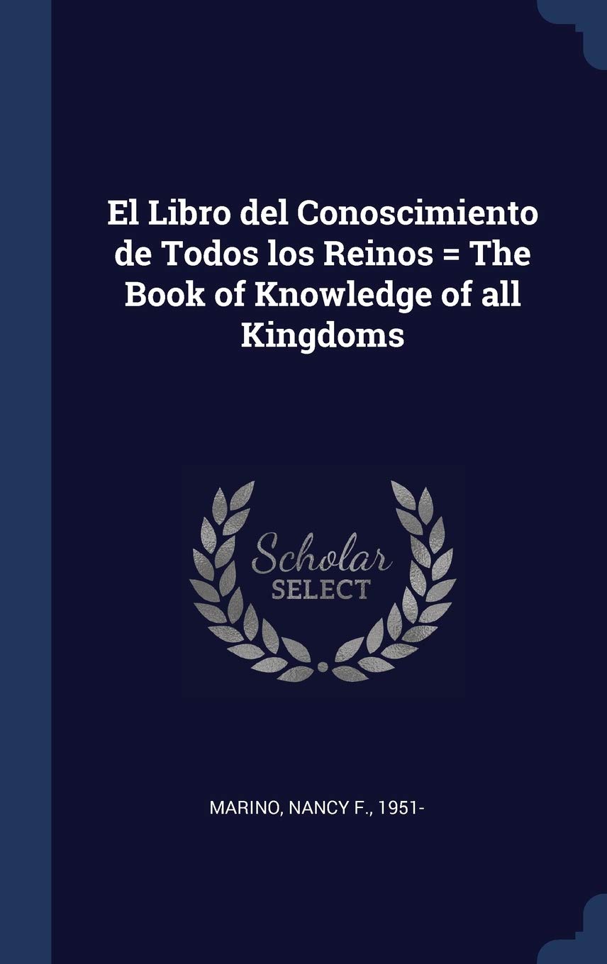 El Libro del Conoscimiento de Todos los Reinos = The Book of Knowledge of all Kingdoms Politics & History