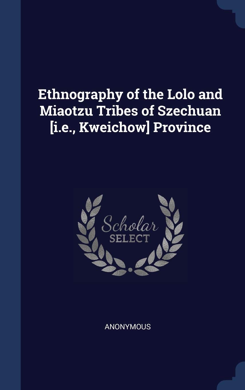 Ethnography of the Lolo and Miaotzu Tribes of Szechuan Province Politics & History