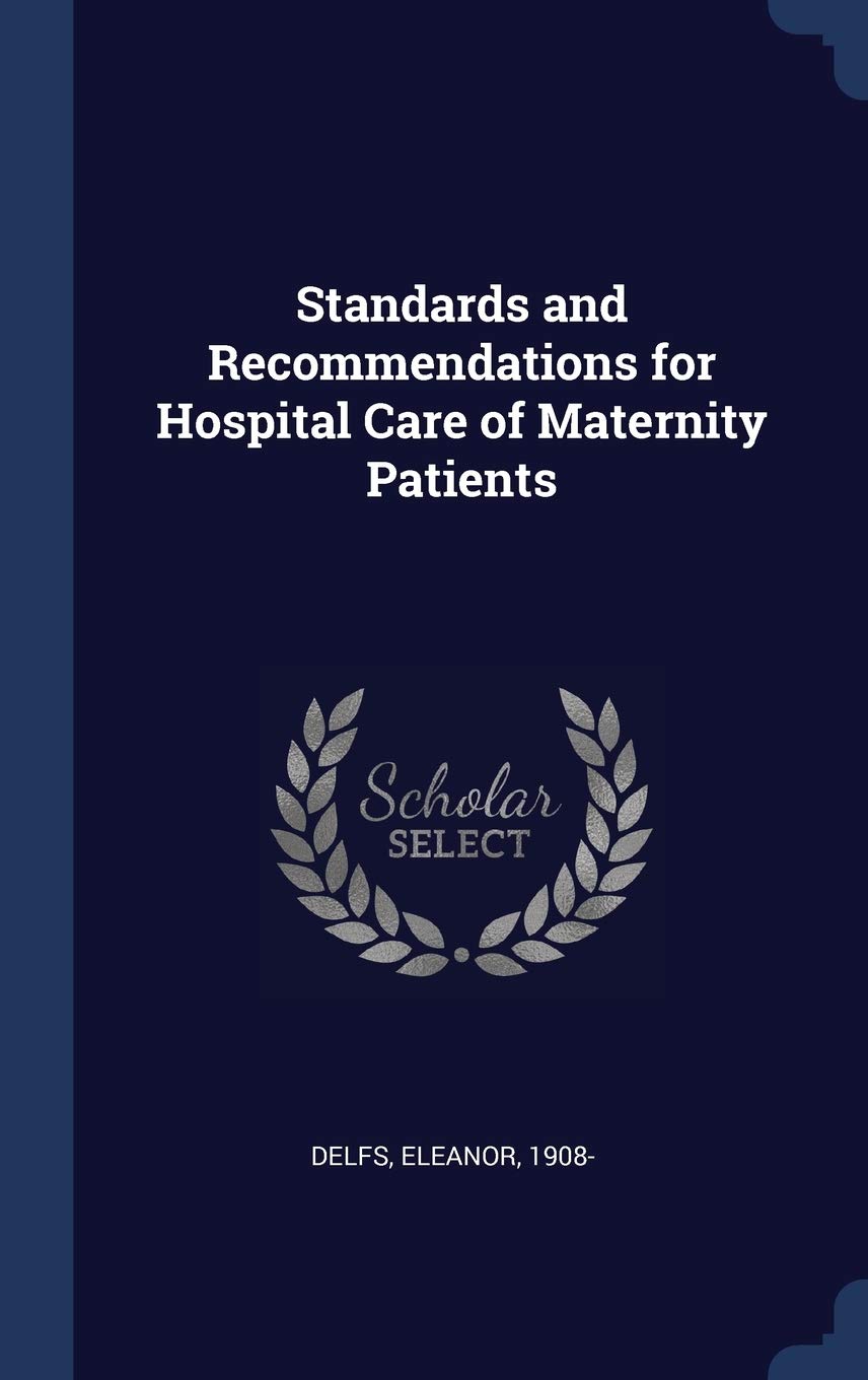 Standards and Recommendations for Hospital Care of Maternity Patients Politics & History