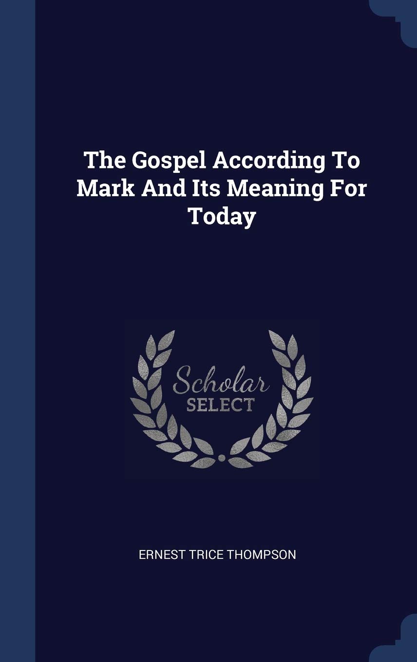 The Gospel According To Mark And Its Meaning For Today Politics & History