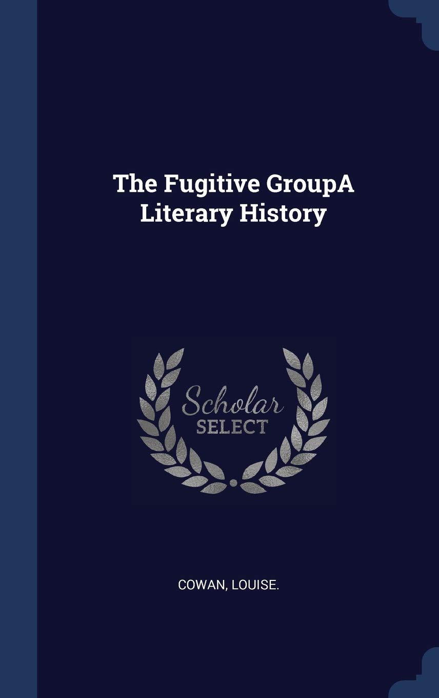 The Fugitive GroupA Literary History Politics & History