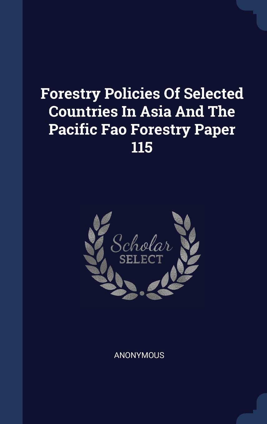 Forestry Policies of Selected Countries in Asia and the Pacific Fao Forestry Paper 115 Politics & History