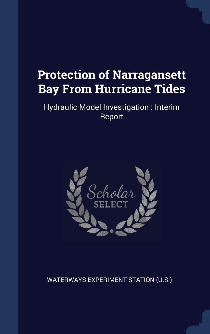 Protection of Narragansett Bay From Hurricane Tides: Hydraulic Model Investigation: Interim Report Politics & History