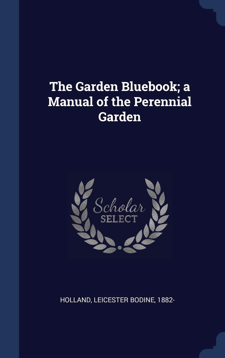 The Garden Bluebook; a Manual of the Perennial Garden Politics & History