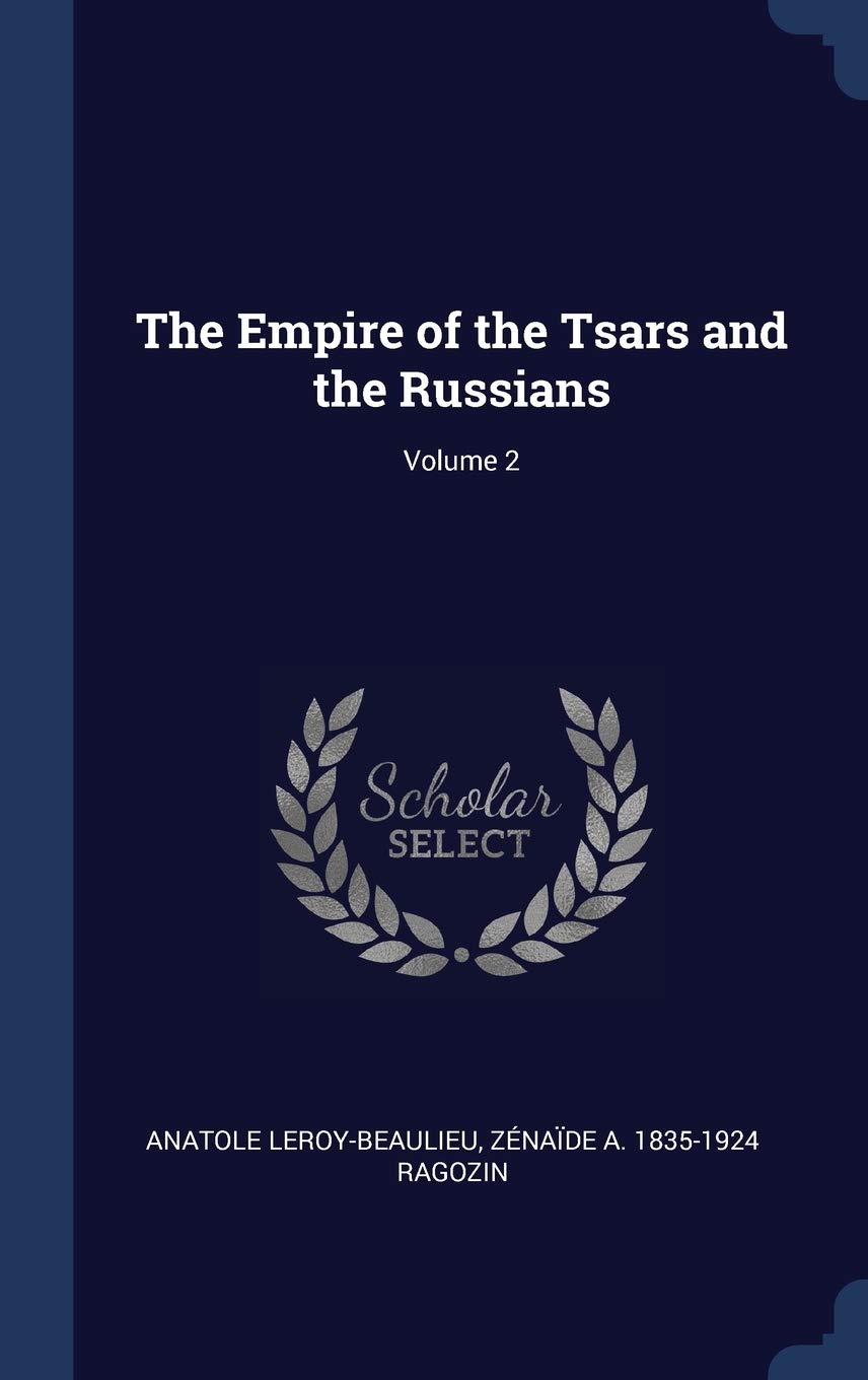 The Empire of the Tsars and the Russians; Volume 2 Politics & History
