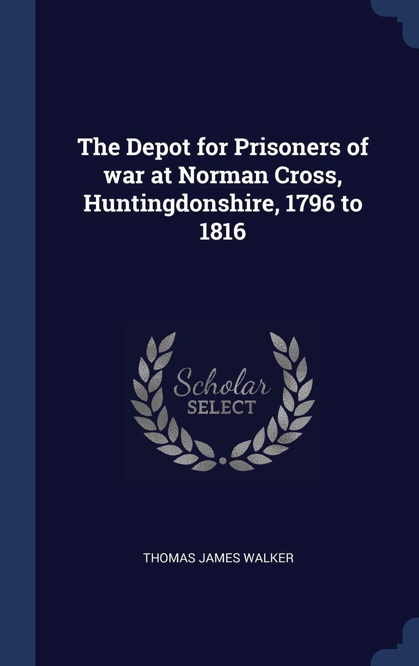 The Depot for Prisoners of War at Norman Cross, Huntingdonshire, 1796 to 1816 book