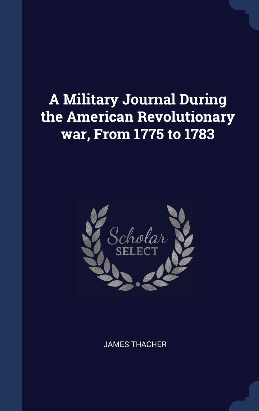 A Military Journal During the American Revolutionary war, From 1775 to 1783 Contemporary literature